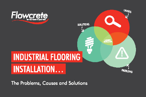 Flowcrete India Presents - Industrial Flooring Installation - The Problems, Causes and Solutions